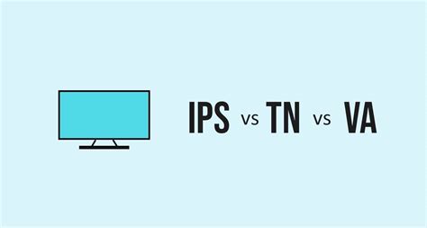 Ips Vs Va Vs Tn Which Panel Is The Best Tech Centurion