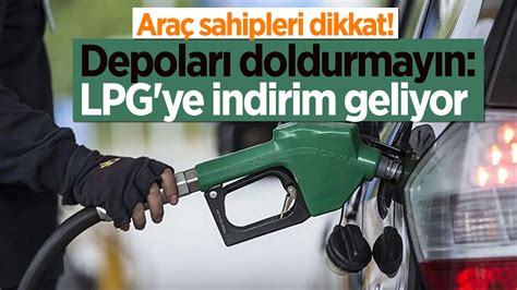 Ara Sahipleri Dikkat Depolar Doldurmay N Lpg Ye Indirim Geliyor