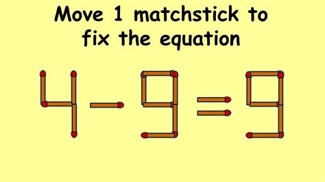 4 9 9 Turn This Wrong Equation Into Correct Match Stick Puzzle 254