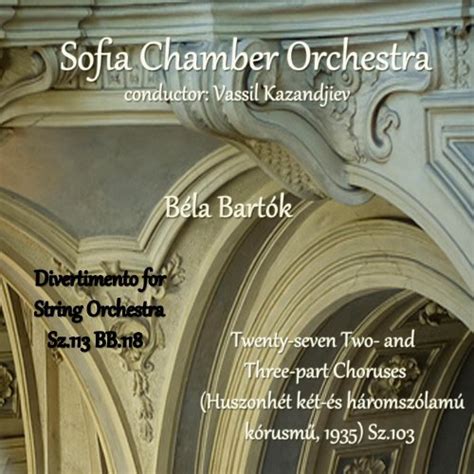 Béla Bartók Selected Works Sofia Chamber Orchestra Vassil Kazandjiev Digital Music