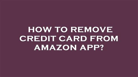 How To Remove Credit Card From Amazon App Youtube