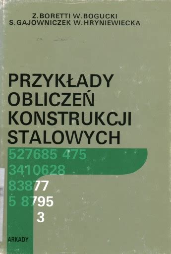 PRZYKŁADY OBLICZEŃ KONSTRUKCJI STALOWYCH 14312011480 Książka Allegro