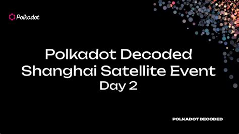 Polkadot Decoded Shanghai Satellite Event Day Youtube