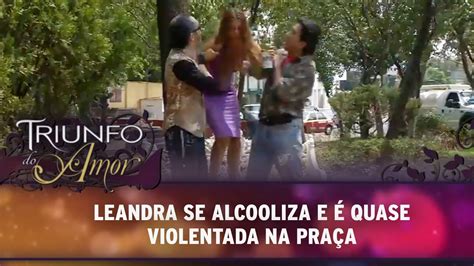 Triunfo do Amor Leandra se alcooliza na praça e é quase violentada