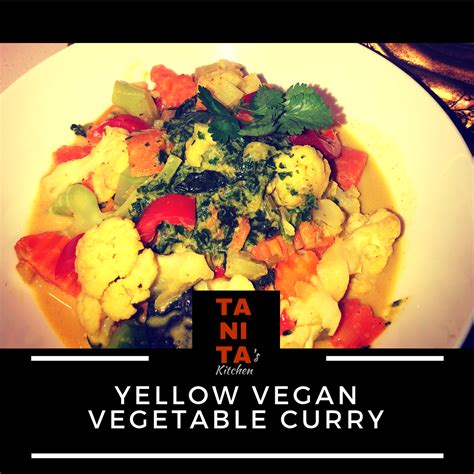 Yellow Vegan Vegetable Curry Tanita’s Kitchen