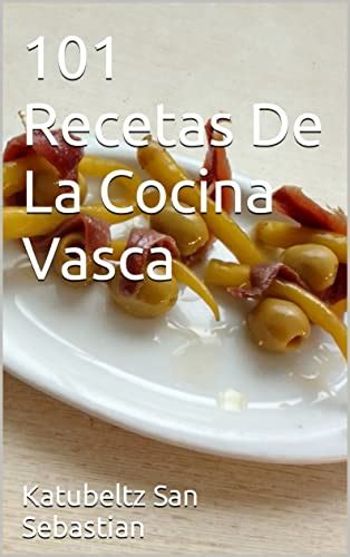 101 Recetas De La Cocina Vasca Saboreando La Vida Cocina Para Todos