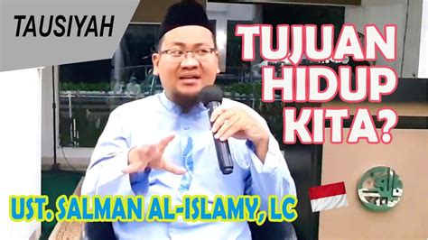 Ust Salman Al Islamy Lc Tujuan Hidup Youtube