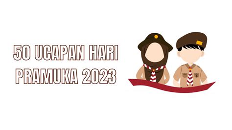 50 Ucapan Hari Pramuka 14 Agustus 2023 Penuh Semangat Dan Inspirasi