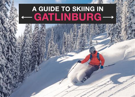 A Guide To Skiing in Gatlinburg - Carefree Destinations