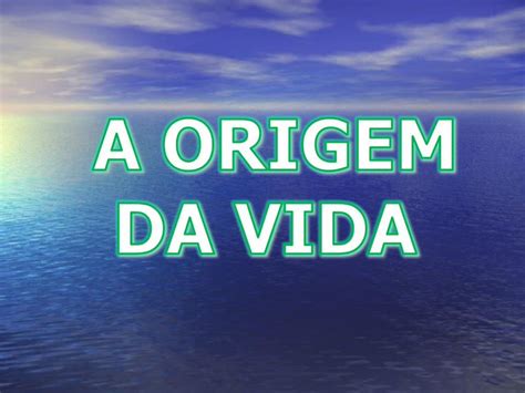 PPT O que é VIDA Não há uma definição A vida manifesta se no seres