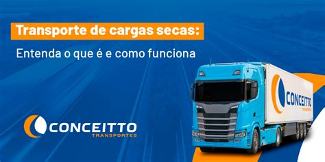 Transporte de cargas secas o que é e como funciona Conceitto