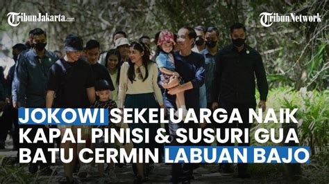 Momen Jokowi Dan Keluarga Naik Kapal Pinisi Dan Susuri Gua Batu Cermin