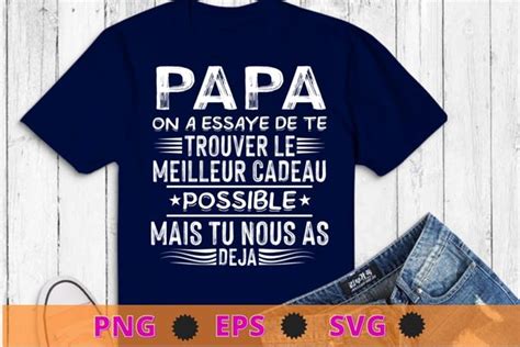 Papa On A Essaye De Te Trouver Le Meilleur Cadeau Possible Mais Tu Nous