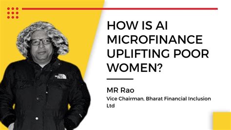 What Is Microfinance Mr Rao Vice Chairman Bharat Financial