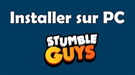 Comment Obtenir Stumble Guys Sur Pc Installer Stumble Guys Sur Steam