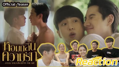 Reaction หอมกลิ่นความรัก I Feel You Linger In The Air Official