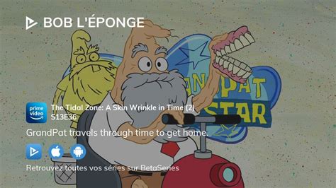 Où regarder Bob l éponge saison 13 épisode 36 en streaming complet