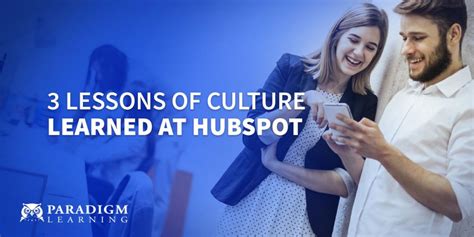 3 Lessons Of Culture Learned At Hubspot Paradigm Learning