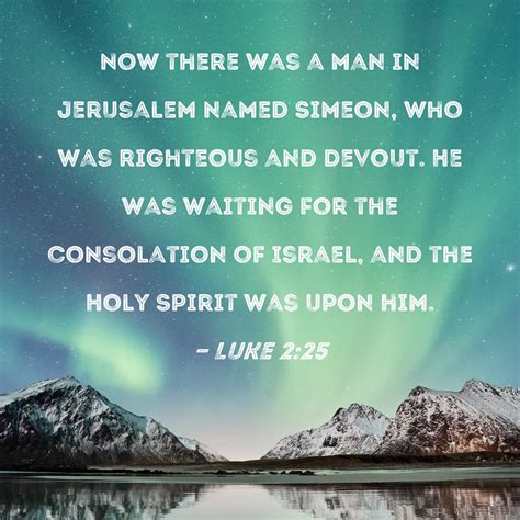 Luke 225 Now There Was A Man In Jerusalem Named Simeon Who Was