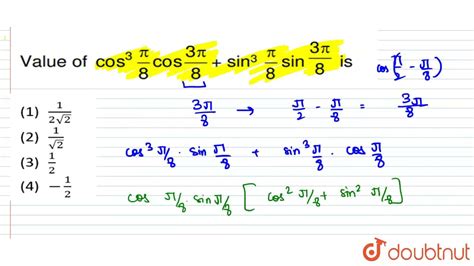 Value Of Cos 3 Pi 8 Cos 3 3pi 8 Sin 3 Pi 8 Sin 3 3pi 8 Is