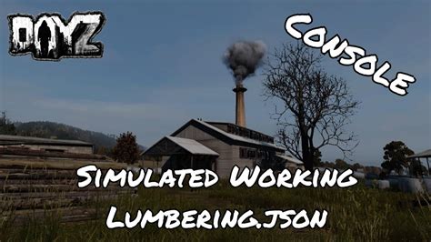 Dayz Simulated Working Lumbermill Custom Json File Console Youtube