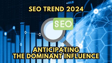 Seo Trend Anticipating The Dominant Influence Subscribed Fyi