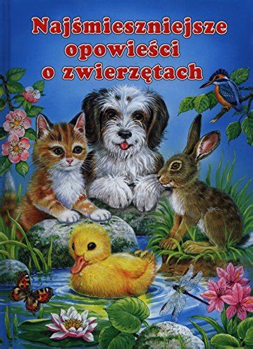 Najsmieszniejsze Opowiesci O Zwierzetach By Praca Zbiorowa Goodreads