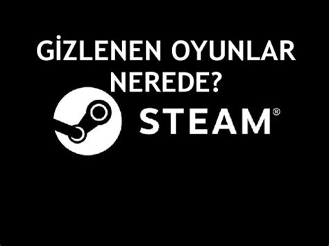 Steam Gizlenen Oyunlar Nerede Gizlenen Oyunlar Geri Getirme Youtube