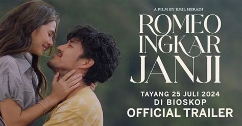 Sinopsis Film Romeo Ingkar Janji Yang Tayang Juli Di Bioskop