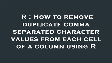 R How To Remove Duplicate Comma Separated Character Values From Each