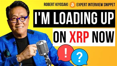 Xrp Will Replace The Dollar Robert Kiyosaki On The Future Of Ripple