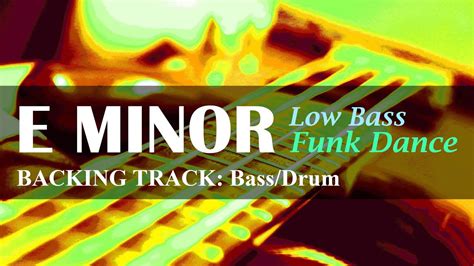 Backing Track E Minor Low Bass Funk Dance Bass And Drum Youtube