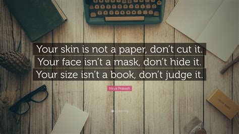 Nitya Prakash Quote Your Skin Is Not A Paper Dont Cut It Your Face