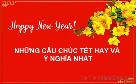 Những câu chúc Tết hay và ý nghĩa nhất cho năm 2024