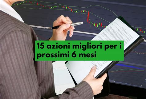 Ecco Il Metodo Per Trovare Le 15 Migliori Azioni Su Cui Investire Nei