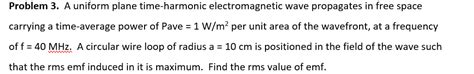 Solved Problem A Uniform Plane Time Harmonic Chegg