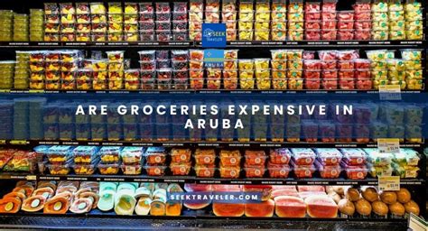 Are Groceries Expensive In Aruba Seek Traveler