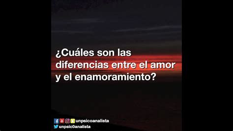 ¿cuáles Son Las Diferencias Entre El Amor Y El Enamoramiento Youtube