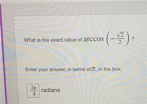 Solved What Is The Exact Value Of Arccos 222enter Your