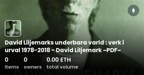 David Liljemarks Underbara Varld Verk I Urval 1978 2018 David