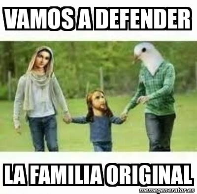 Meme Personalizado Vamos A Defender La Familia Original