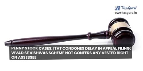 Penny Stock Cases Itat Condones Delay In Appeal Filing Vivad Se