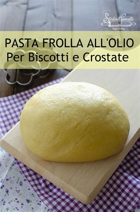 PASTA FROLLA ALL OLIO Per Crostate E Biscotti Perfetta SENZA Riposo