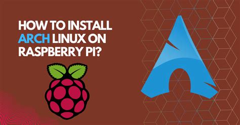 How To Install Arch Linux On Raspberry Pi Electronic Smith