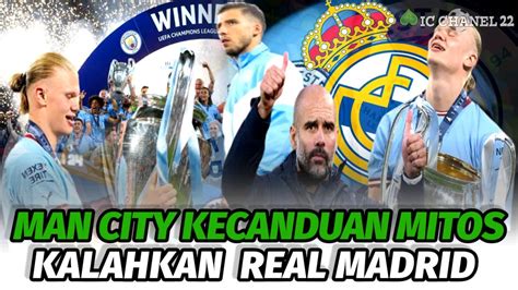 MANCHASTER CITY KETAGIHAN MITOS KALAHKAN REAL MADRID AKAN JURA LIGA