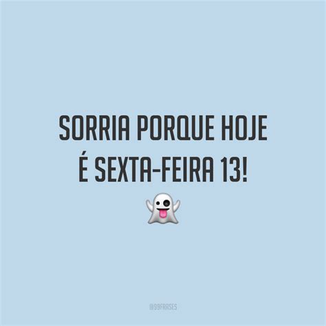 30 Frases De Sexta Feira 13 Para Mandar O Azar Para Bem Longe