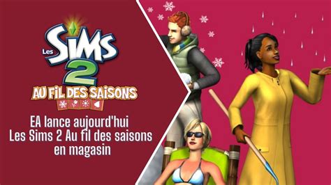 EA Lance Aujourd Hui Les Sims 2 Au Fil Des Saisons En Magasin Sims