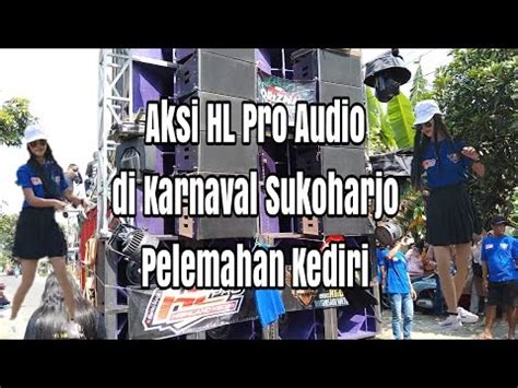 Aksi HL Pro Audio Karnaval Sound System Horeg Sukoharjo Pelemahan