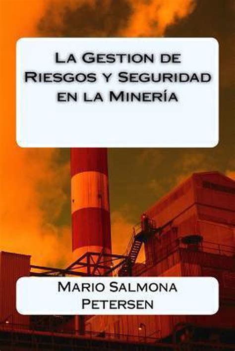 La Gestion De Riesgos Y Seguridad En La Mineria 9781534924321 Mario