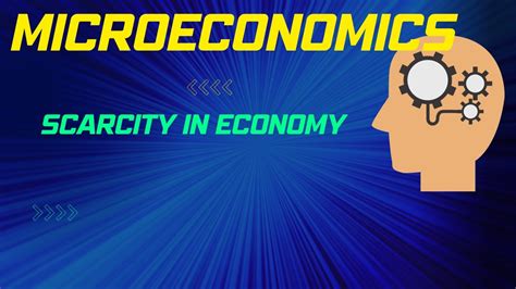 Unraveling The Mysteries Of Scarcity In Microeconomics Youtube